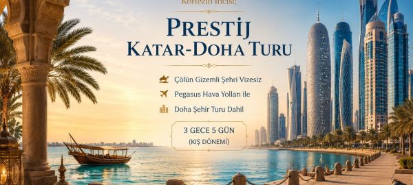İstanbul Sabiha Gökçen Havalimanı Kalkışlı Pegasus Hava Yolları İle 3 Gece 5 Gün Körfezin İncisi; Prestij Katar-Doha Turu Çölün Gizemli Şehri Vizesiz