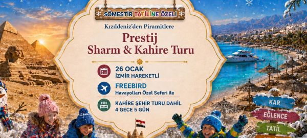 İzmir Adnan Menderes Havalimanı Kalkışlı Freebird Hava Yolları İle 4 Gece 5 Gün Kızıldeniz’den Piramitlere Prestij Sharm & Kahire Turu
